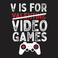 Funny Valentine's Day V Is For Video Games Gamer Boys Men T-shirt | Artistshot