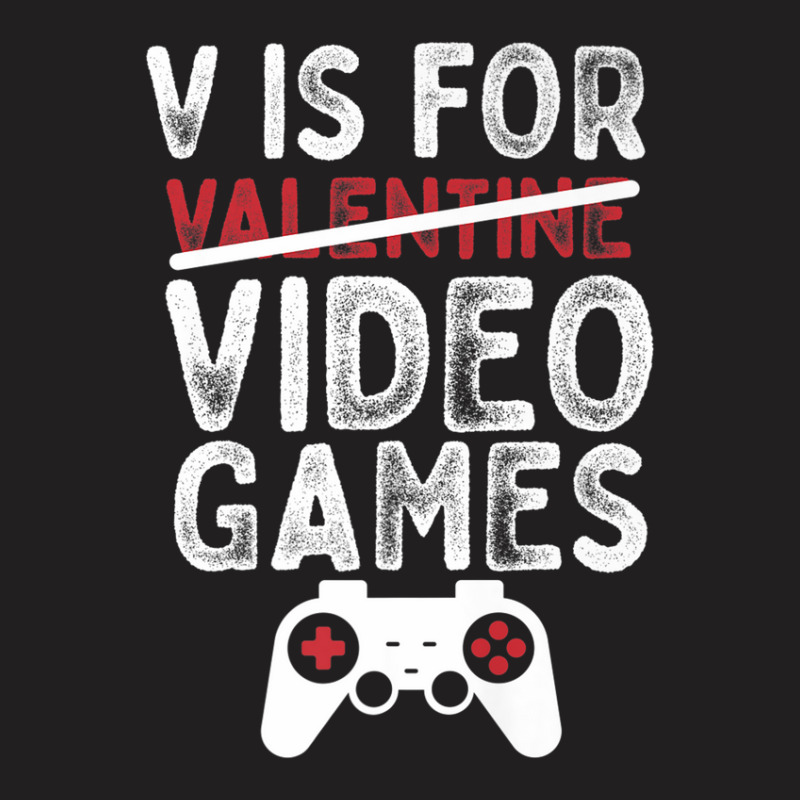 Funny Valentine's Day V Is For Video Games Gamer Boys Men T-shirt | Artistshot