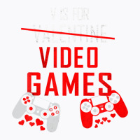 V Is For Video Games Funny Valentines Day Gamer Gift T-shirt | Artistshot