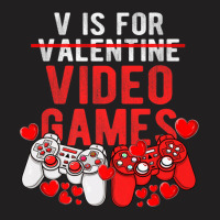 V Is For Video Games Funny Valentines Day Gamer Gaming Gift T-shirt | Artistshot