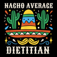 Nacho Average Dietitian Funny Mexican Cinco De Mayo T Shirt Adjustable Cap | Artistshot