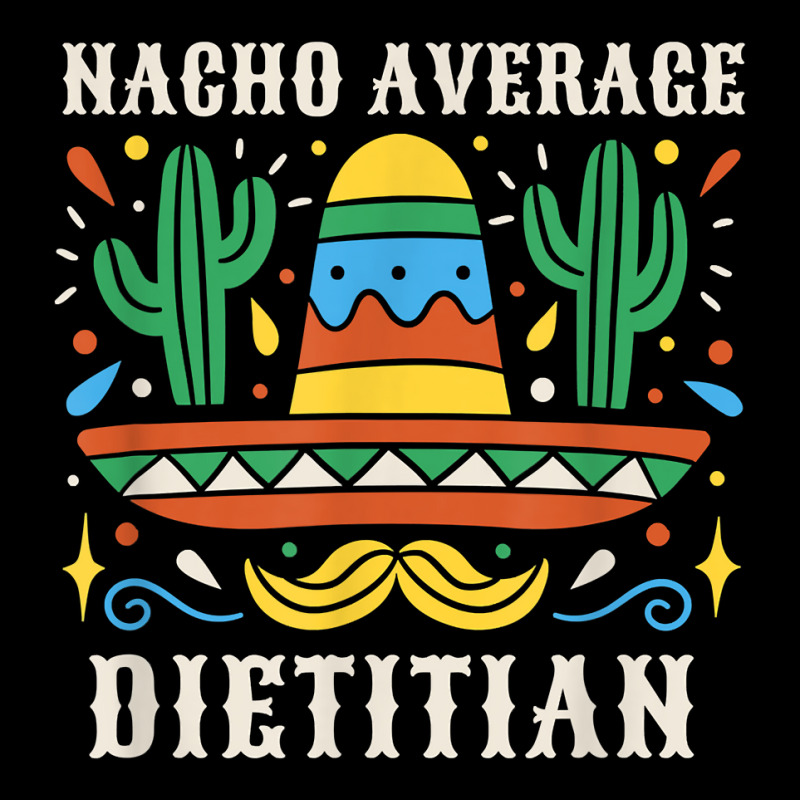 Nacho Average Dietitian Funny Mexican Cinco De Mayo T Shirt Adjustable Cap by xq8pjbeamer | Artistshot