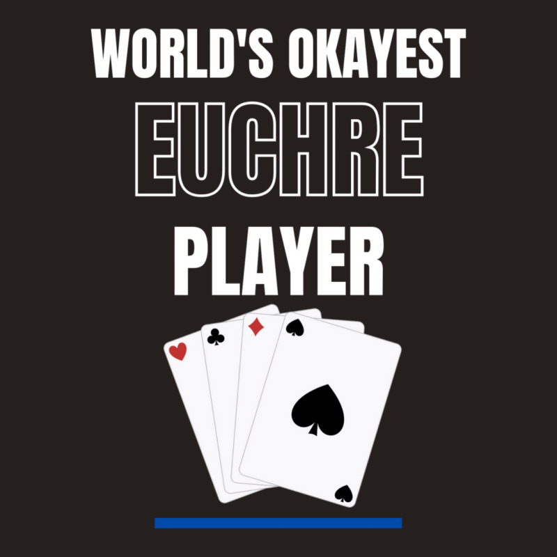 Worlds Okayest Euchre Player Card Games Tank Top | Artistshot