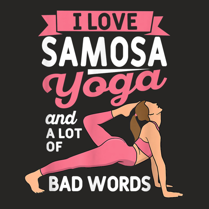 Samosa Yoga And Lot Of Bad Words Pilates Funny Yogi Humor T Shirt Ladies Fitted T-Shirt by jessamynb4pru | Artistshot