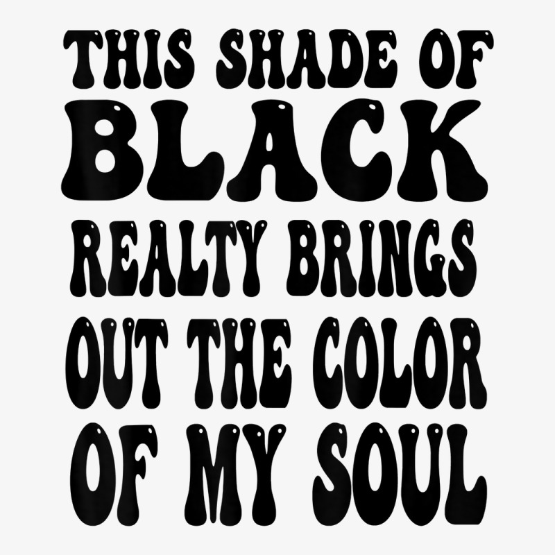 This Shade Of Black Realty Brings Out The Color Of My Soul T Shirt Champion Hoodie by katheleenweb0 | Artistshot