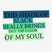 This Shade Of Black Really Brings Out The Color Of My Soul T Shirt Youth 3/4 Sleeve | Artistshot