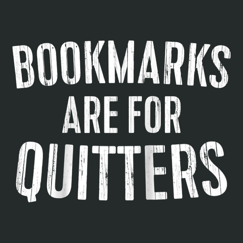 Bookmarks Are For Quitters T Shirt Bookworm Gift Shirt Raglan Baseball Women's Triblend Scoop T-shirt by dorman | Artistshot