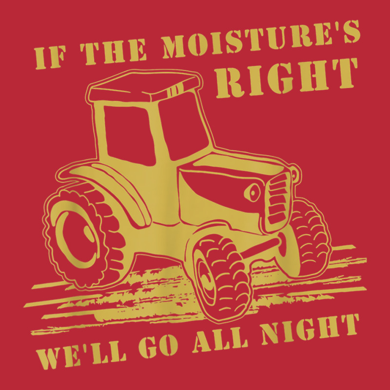 If The Moisture's Right Funny Farmer Tractor T Shirt Women's V-Neck T-Shirt by kleebbi | Artistshot