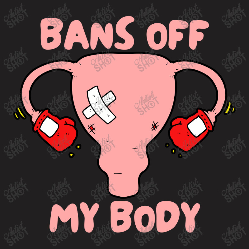 Bans Off My Body Pro Choice Feminist Abortion T-shirt | Artistshot