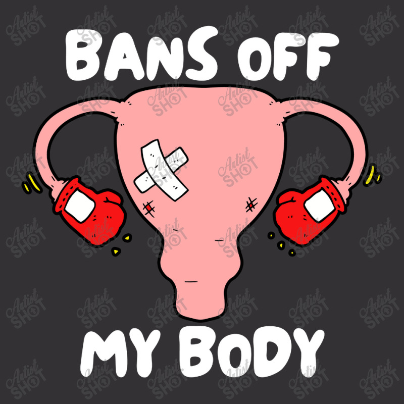 Bans Off My Body Pro Choice Feminist Abortion Vintage Hoodie | Artistshot