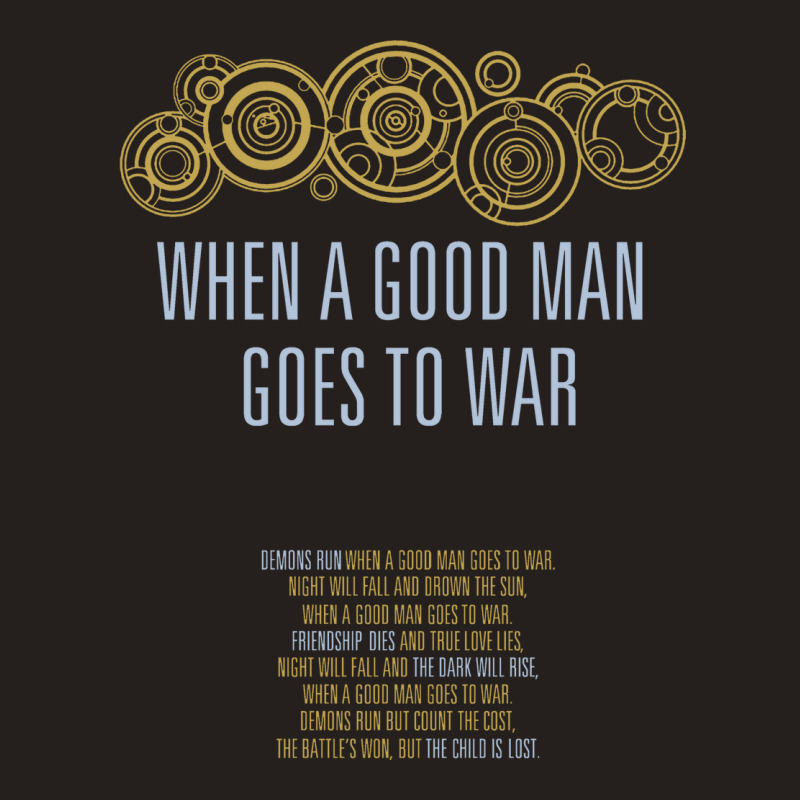 When A Good Man Goes To War Tank Top | Artistshot