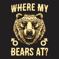 Where My Bears At T-shirt | Artistshot