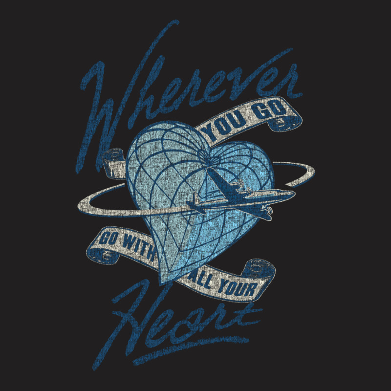 Wherever You Go T-shirt | Artistshot