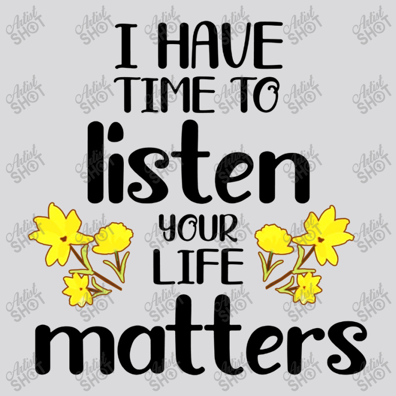 I Have Time To Listen Your Life Matters Women's Triblend Scoop T-shirt by Teesmart | Artistshot