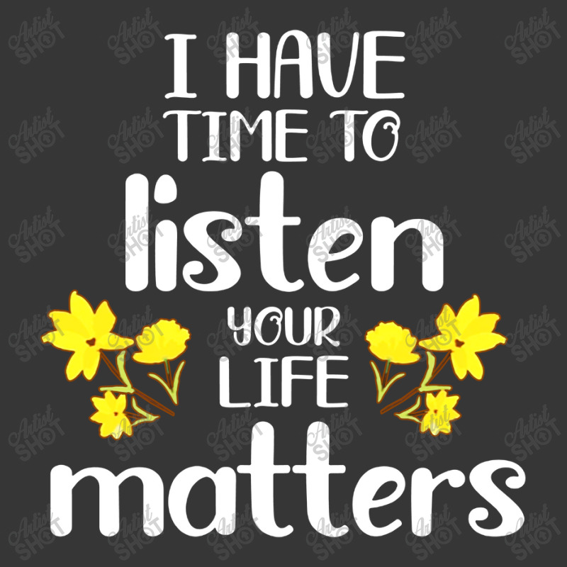 I Have Time To Listen Your Life Matters Toddler Hoodie by Teesmart | Artistshot