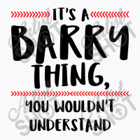 It's A Barry Thing You Wouldn't Understand T-shirt | Artistshot