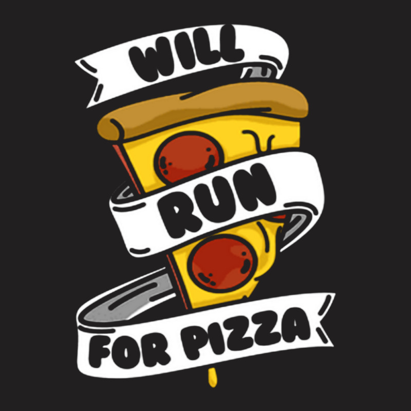 Will Run For Pizza T-shirt | Artistshot