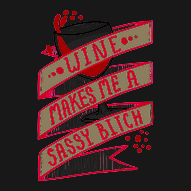 Wine Makes Me A Sassy Bitch Flannel Shirt | Artistshot