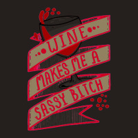 Wine Makes Me A Sassy Bitch Tank Top | Artistshot