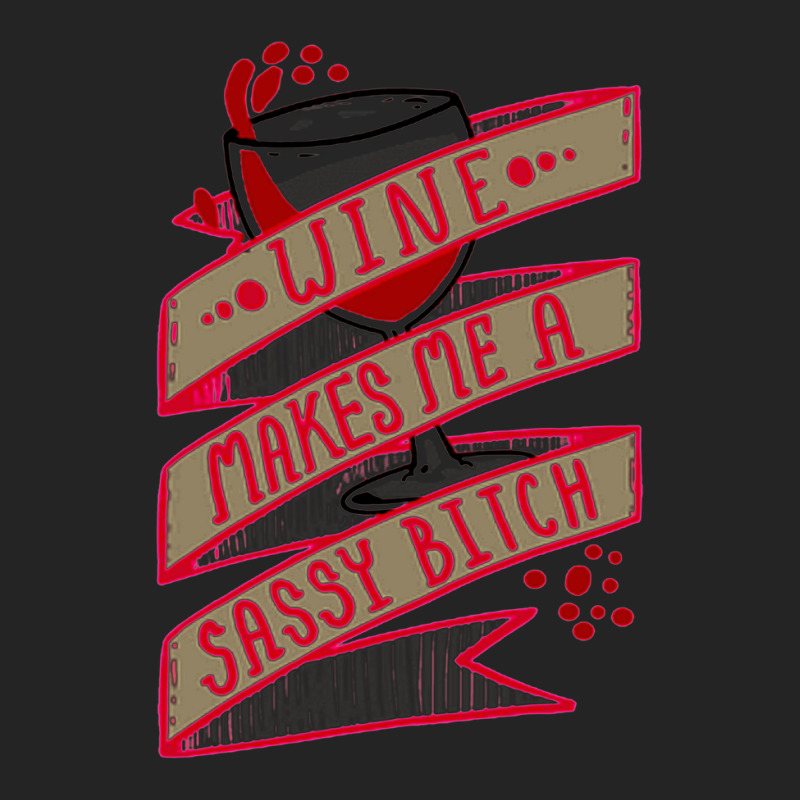 Wine Makes Me A Sassy Bitch 3/4 Sleeve Shirt | Artistshot