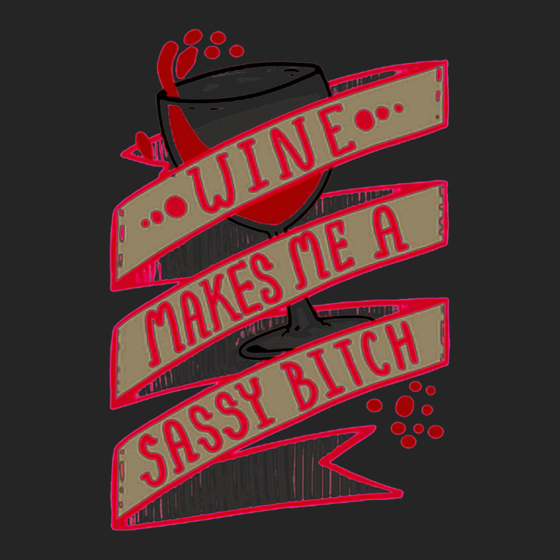 Wine Makes Me A Sassy Bitch Unisex Hoodie | Artistshot