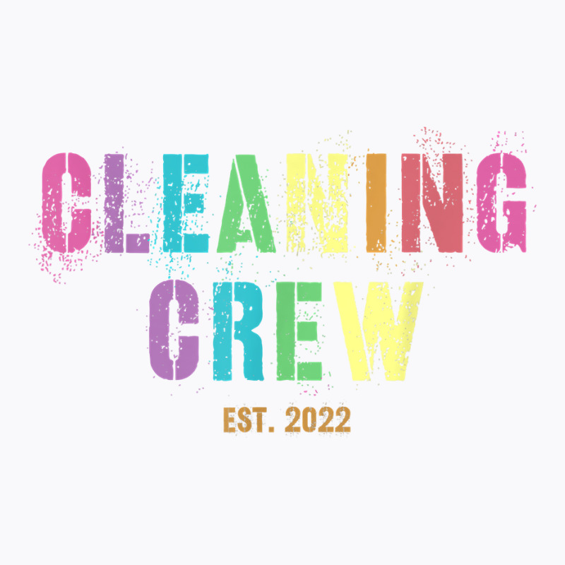 Cleaning Crew 2022 Custodian Team Clean Up Manager Cleaner T Shirt T-Shirt by dorman | Artistshot