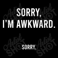 Sorry I'm Awkward Sorry Humor Gift Sweatshirt Adjustable Cap | Artistshot