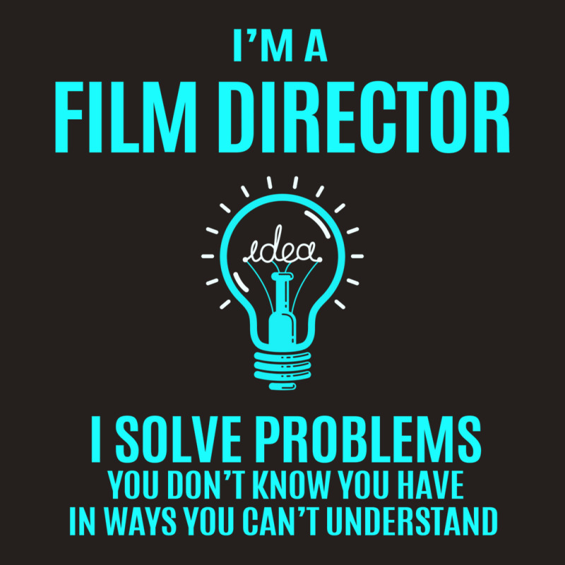 Film Director T   Film Director I Solve Problems Gift Item Tee   Summe Tank Top by qiyamtorlesp | Artistshot