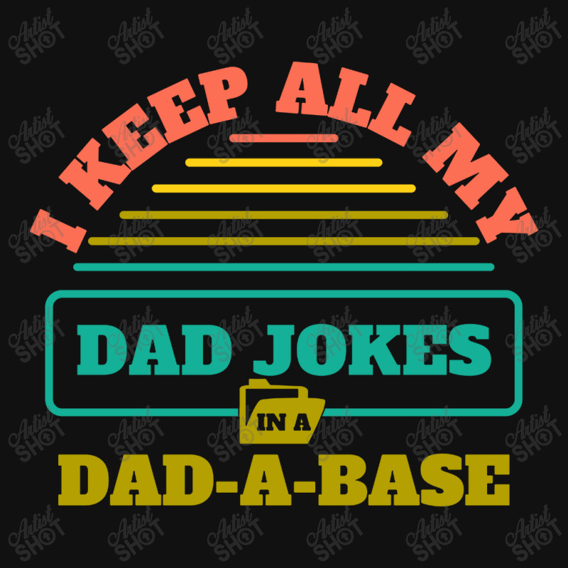 I Keep All My Dad Jokes In A Dad Graphic T-shirt | Artistshot