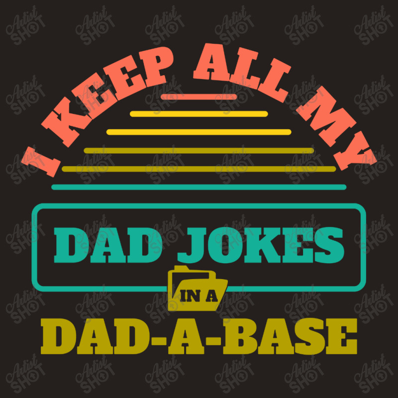 I Keep All My Dad Jokes In A Dad Tank Top | Artistshot