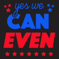 Yes We Can Even T-shirt | Artistshot