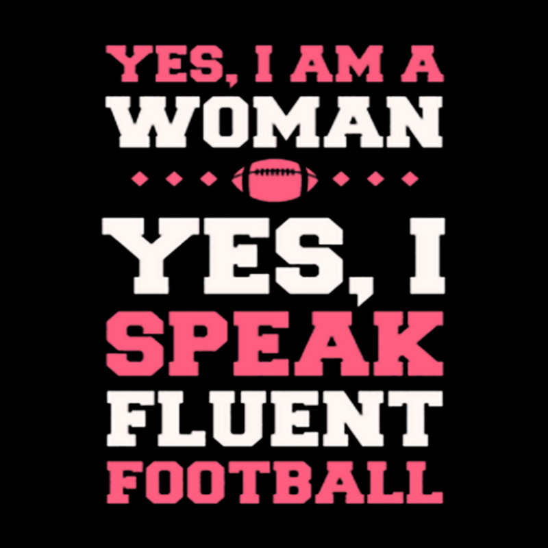 Yes, I Am A Woman, Yes, I Speak Fluent Football Zipper Hoodie | Artistshot