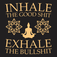 Yoga Inhale The Good Shit T-shirt | Artistshot