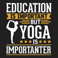 Yoga Is Imporatnter T-shirt | Artistshot