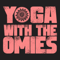 Yoga With The Omies T-shirt | Artistshot