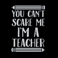 You Can't Scare Me I'm A Teacher Pocket T-shirt | Artistshot