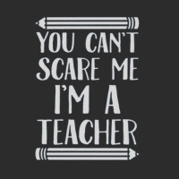 You Can't Scare Me I'm A Teacher Exclusive T-shirt | Artistshot