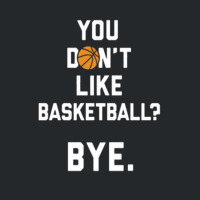 You Don't Like Basketball Crewneck Sweatshirt | Artistshot