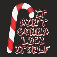 It Ain't Gonna Lick Itself Candy Cane Fun Adult Christmas Sweatshirt Ladies Fitted T-shirt | Artistshot