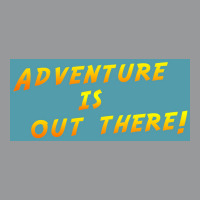 Adventure Is Out There Poster Humor Unisex Hoodie | Artistshot