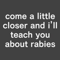 Come A Little Closer And I'll Teach You About Rabies Vintage T-shirt | Artistshot