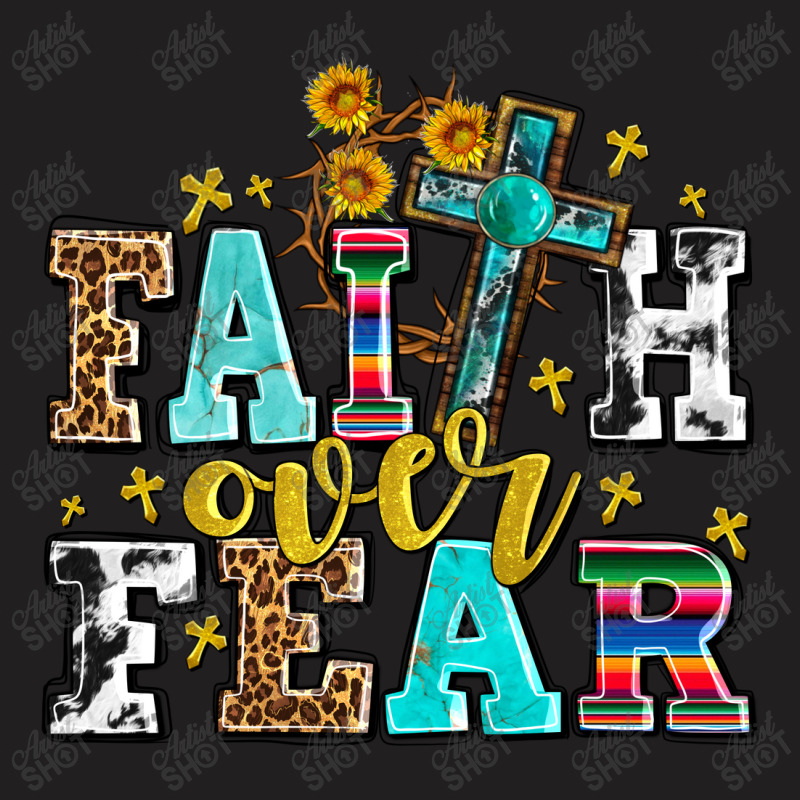 Faith Over Fear With Cross And Sunflowers T-shirt | Artistshot