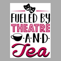 Fueled By Theatre And Tea Poster Vintage T-shirt | Artistshot