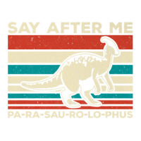 Parasaurolophus Say After Me Dinosaur Lover Parasaurolophus Unisex Hoodie | Artistshot