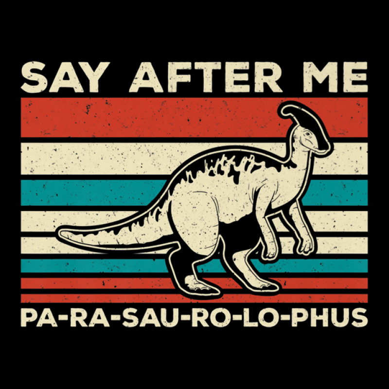 Parasaurolophus Say After Me Dinosaur Lover Parasaurolophus Men's 3/4 Sleeve Pajama Set | Artistshot