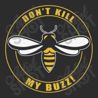 Don’t Kill My Buzz Exclusive T-shirt | Artistshot