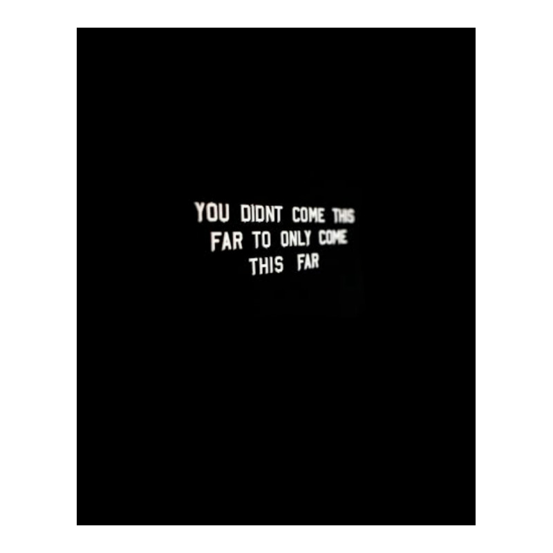 You Didnt Come This Far To Only Come This Far  Tumblr Sticker | Artistshot