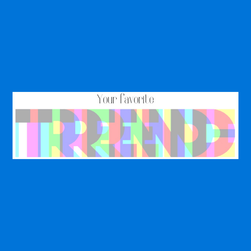 Your Favorite Trend  Gift Graphic T-shirt | Artistshot