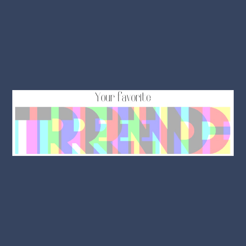 Your Favorite Trend  Gift Exclusive T-shirt | Artistshot