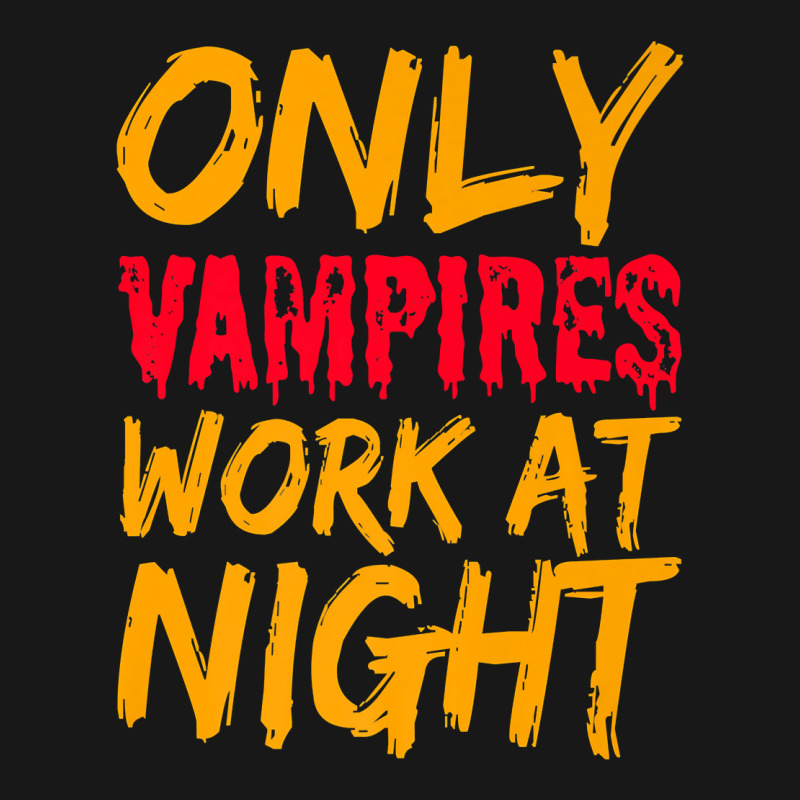 Only Vampires Work At Night Working Day Shift Job Worker441 Flannel Shirt by inkioasaveiq | Artistshot